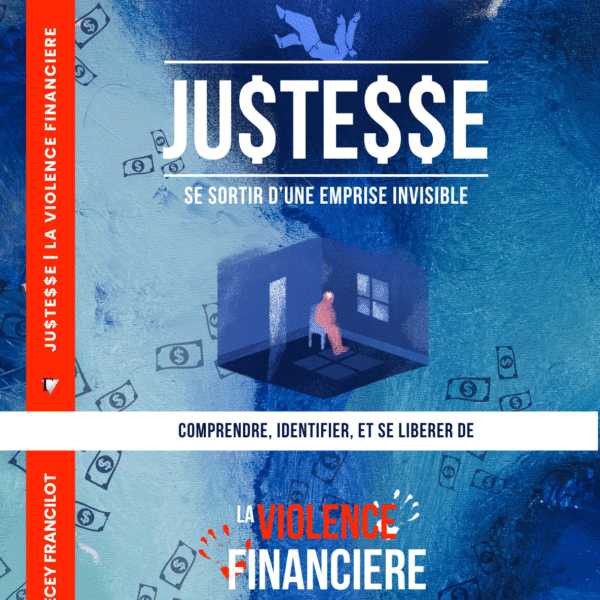 justesse : comprendre, identifier, et se libérer de la violence financiere. livre version française [french book]
